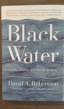Charger l&#39;image dans la galerie, BLACK WATER: Family, Legacy and Blood Memory, un mémoire de David A. Robertson
