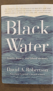 BLACK WATER: Family, Legacy and Blood Memory, a memoir by David A. Robertson