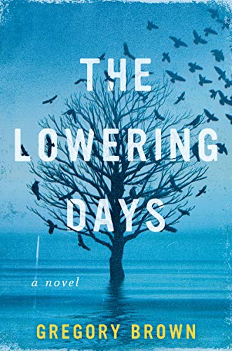 THE LOWERING DAYS by Gregory Brown
