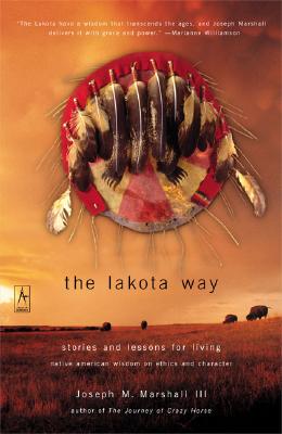 THE LAKOTA WAY: STORIES AND LESSONS FOR LIVING by Joseph M Marshall III